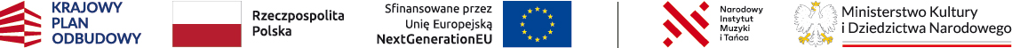logotypy: Krajowy Plan Odbudowy, Rzeczpospolita Polska, Sfinansowane przez Unię Europejską NextGenerationEU, Narodowy Instytut Muzyki i Tańca, Ministerstwo Kultury i Dziedzictwa Narodowego